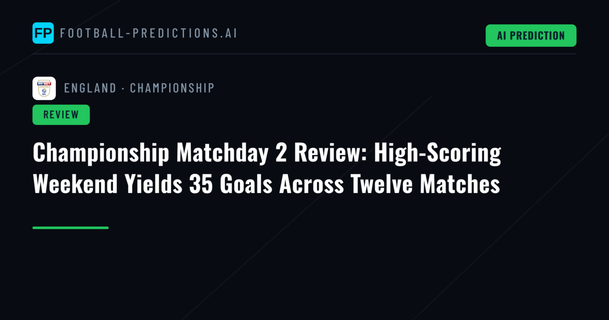 Championship Matchday 2 Review: High-Scoring Weekend Yields 35 Goals Across Twelve Matches