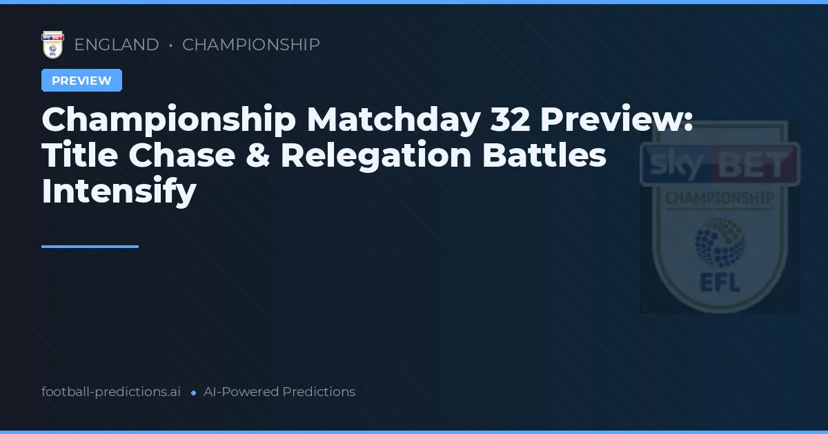 Championship Matchday 32 Preview: Title Chase & Relegation Battles Intensify