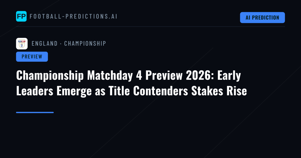 Championship Matchday 4 Preview 2026: Early Leaders Emerge as Title Contenders Stakes Rise