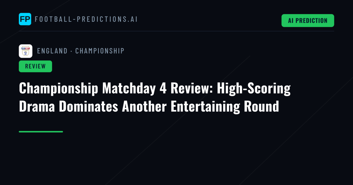 Championship Matchday 4 Review: High-Scoring Drama Dominates Another Entertaining Round