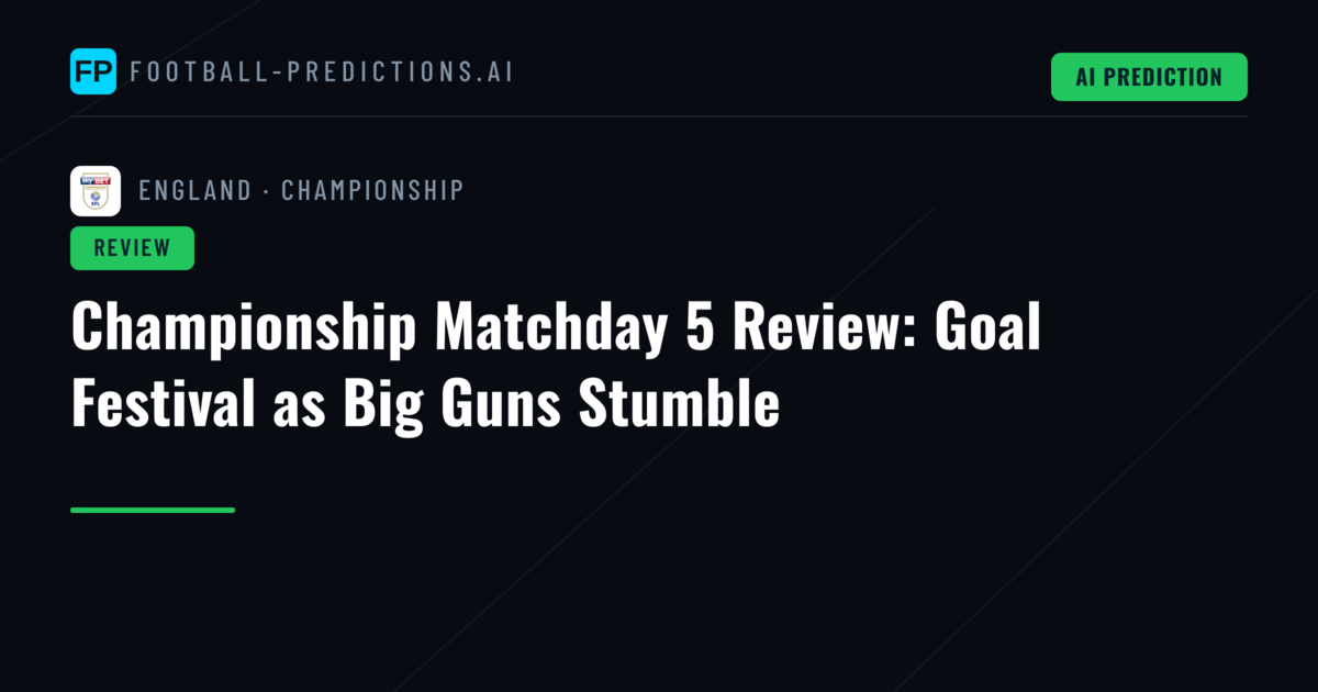 Championship Matchday 5 Review: Goal Festival as Big Guns Stumble