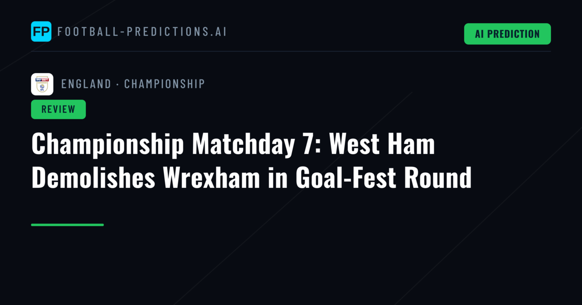 Championship Matchday 7: West Ham Demolishes Wrexham in Goal-Fest Round
