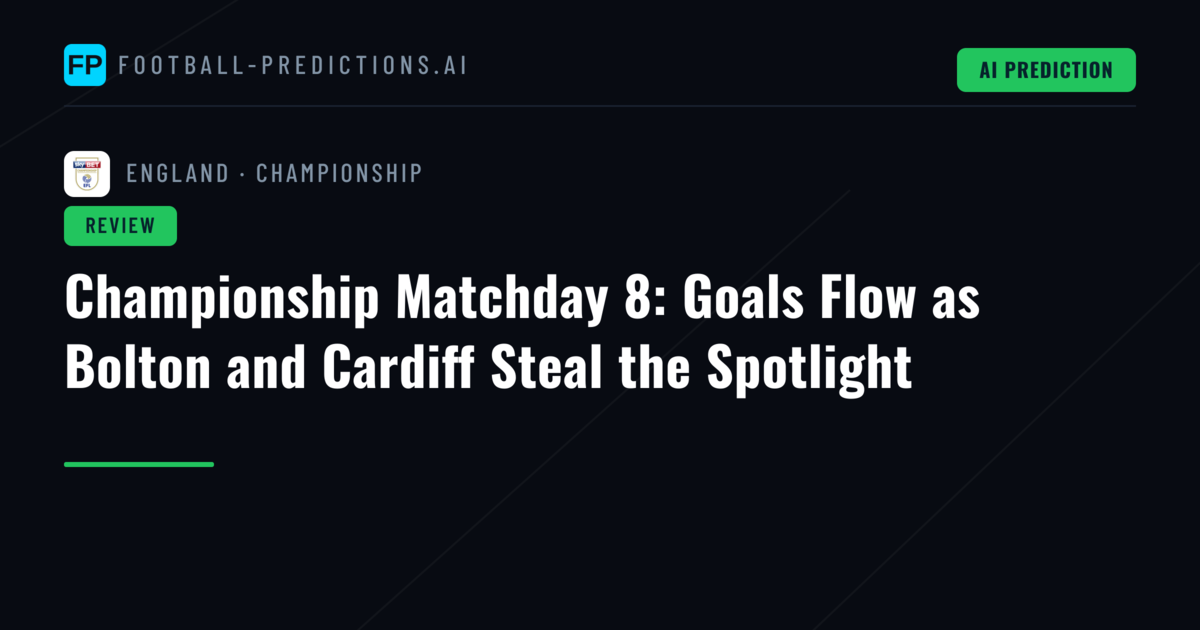 Championship Matchday 8: Goals Flow as Bolton and Cardiff Steal the Spotlight