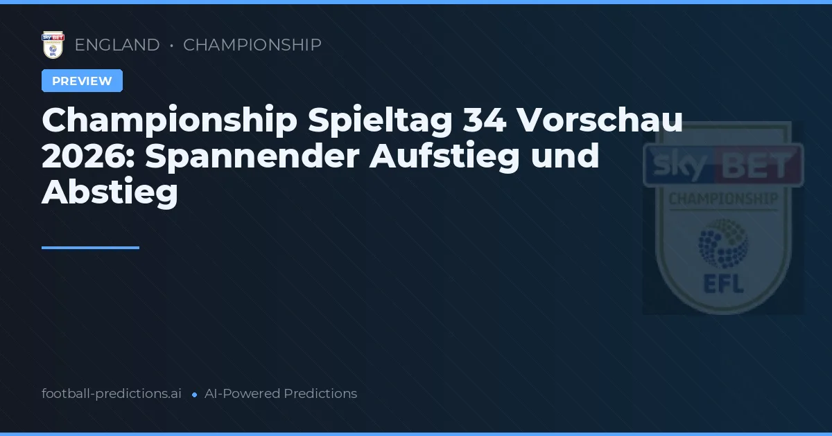 Championship Spieltag 34 Vorschau 2026: Spannender Aufstieg und Abstieg