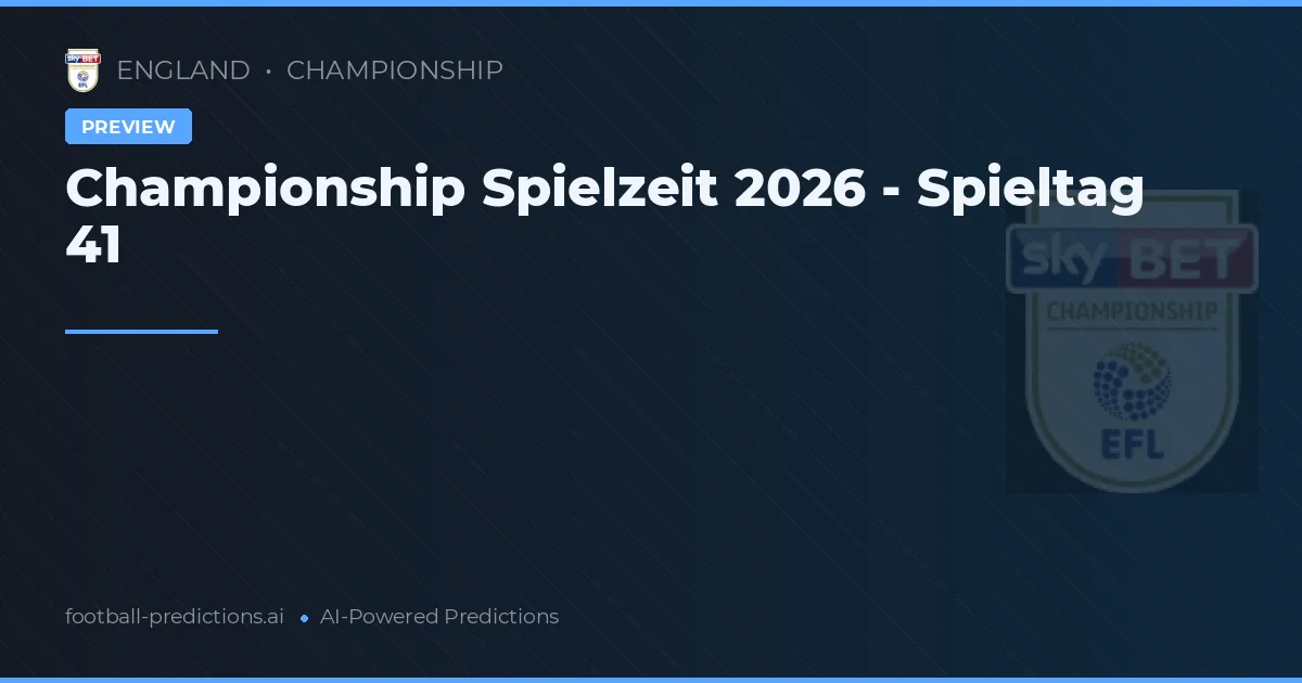 Championship Spielzeit 2026 - Spieltag 41