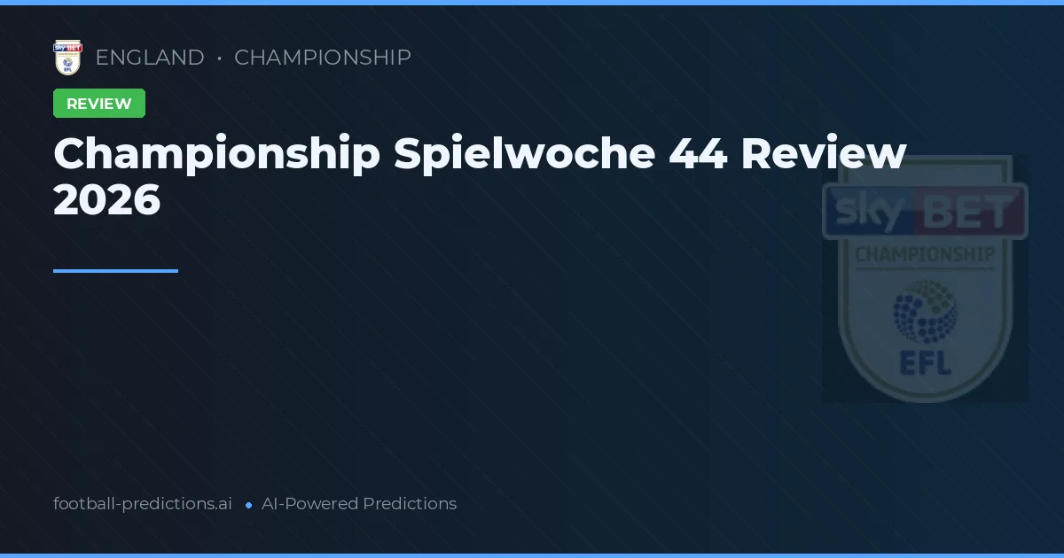 Championship Spielwoche 44 Review 2026