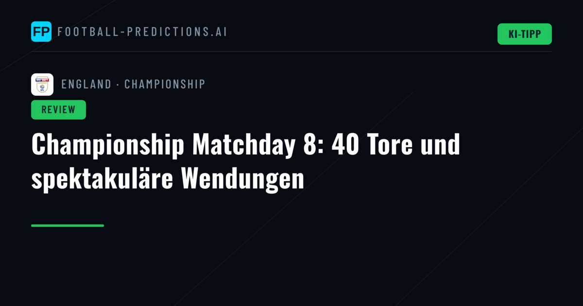 Championship Matchday 8: 40 Tore und spektakuläre Wendungen