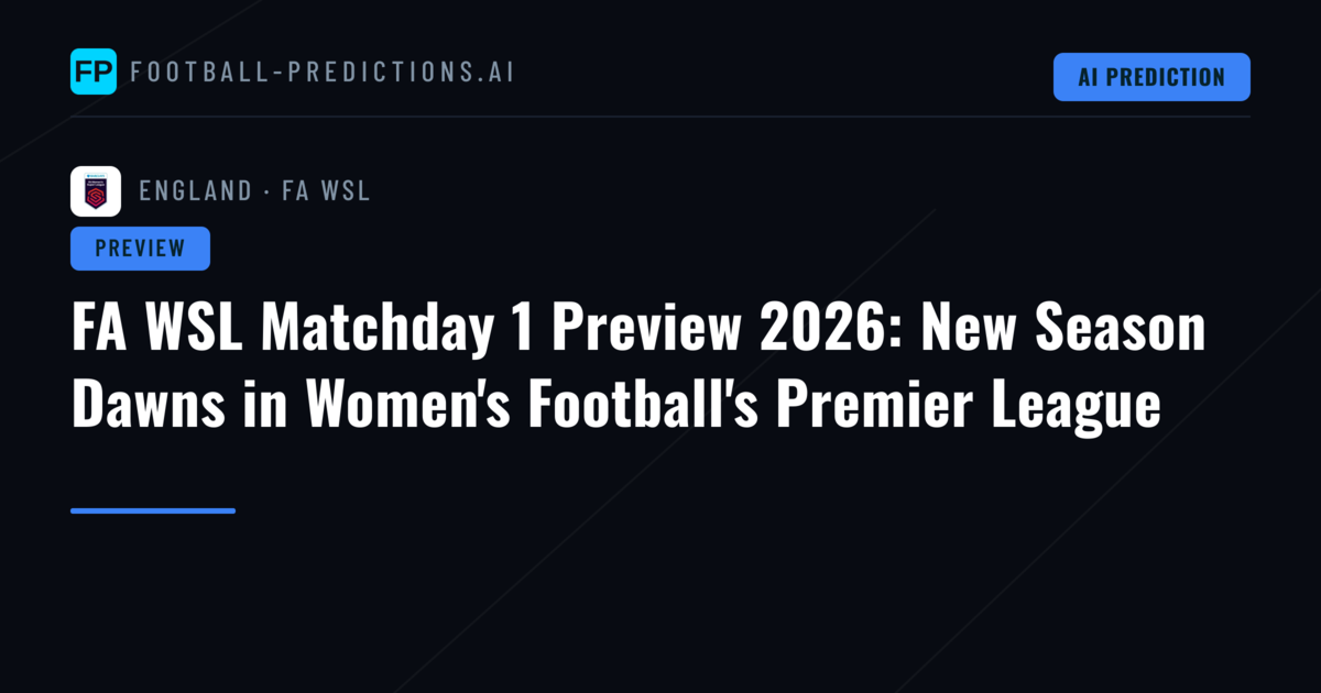 FA WSL Matchday 1 Preview 2026: New Season Dawns in Women's Football's Premier League
