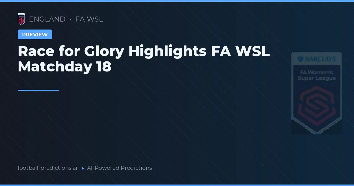 Race for Glory Highlights FA WSL Matchday 18