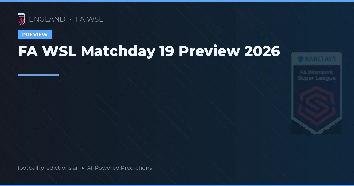 FA WSL Matchday 19 Preview 2026