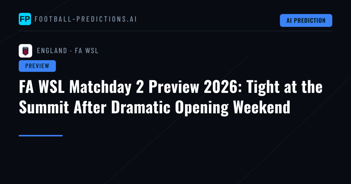 FA WSL Matchday 2 Preview 2026: Tight at the Summit After Dramatic Opening Weekend