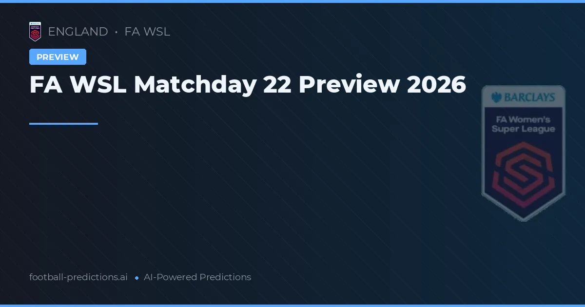 FA WSL Matchday 22 Preview 2026