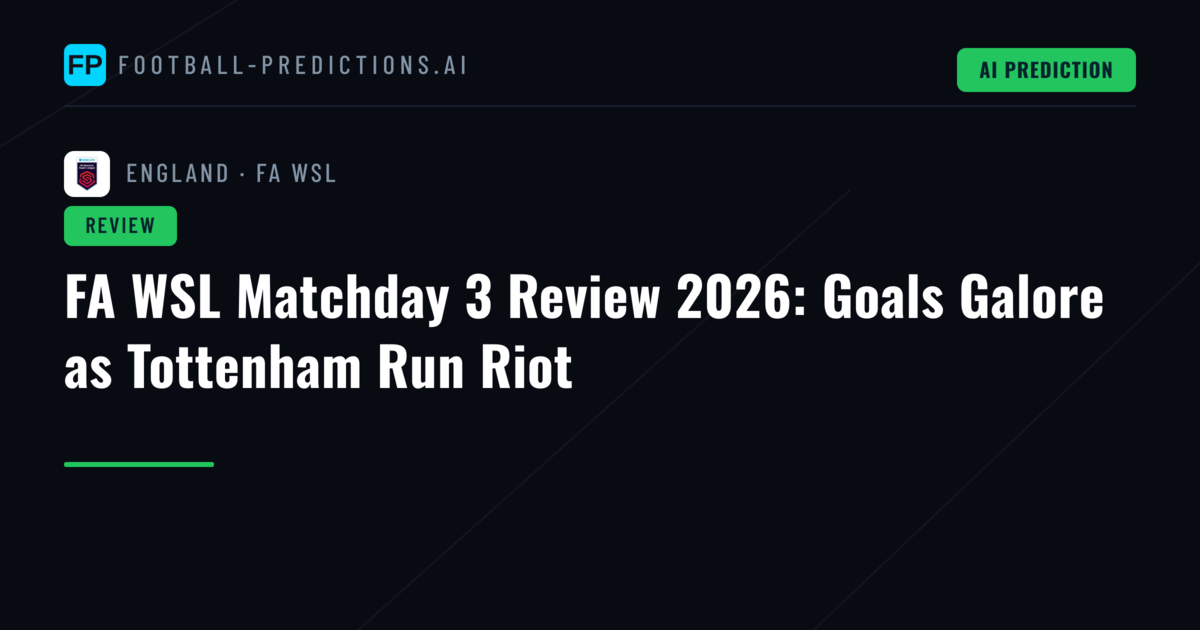 FA WSL Matchday 3 Review 2026: Goals Galore as Tottenham Run Riot