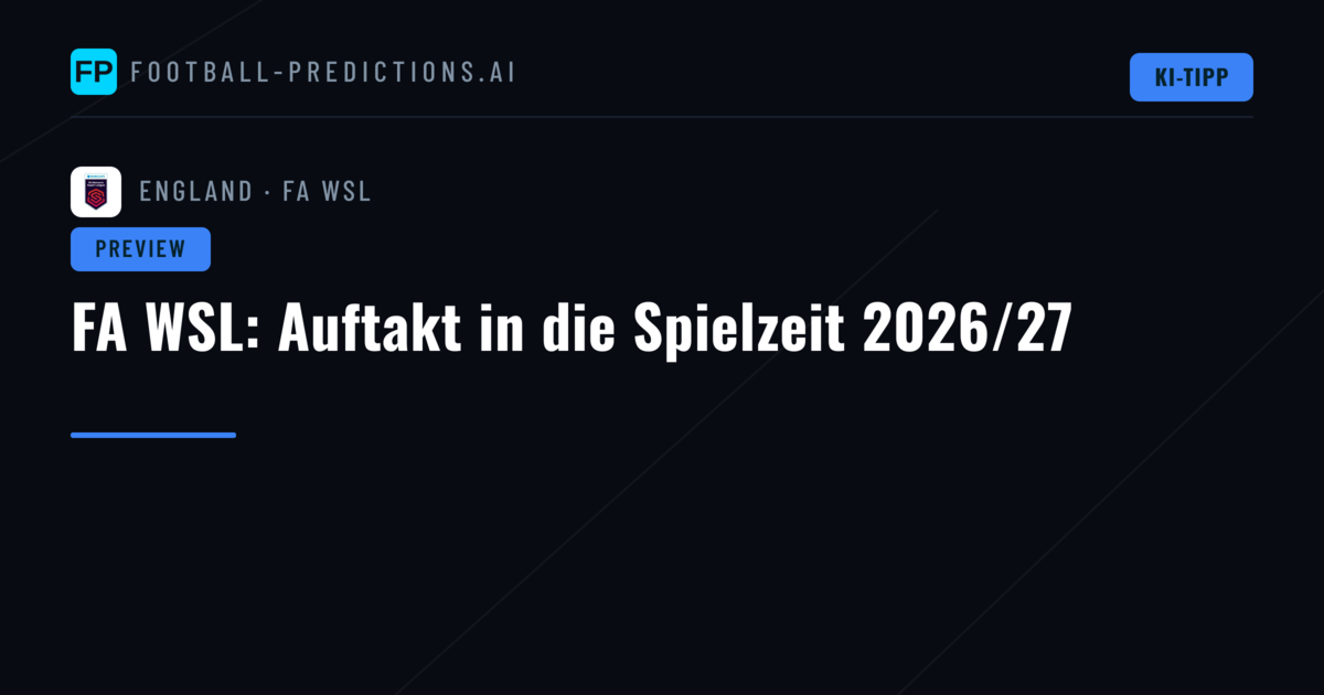 FA WSL: Auftakt in die Spielzeit 2026/27