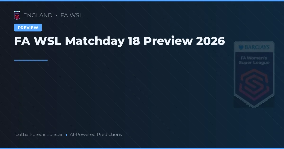 FA WSL Matchday 18 Preview 2026