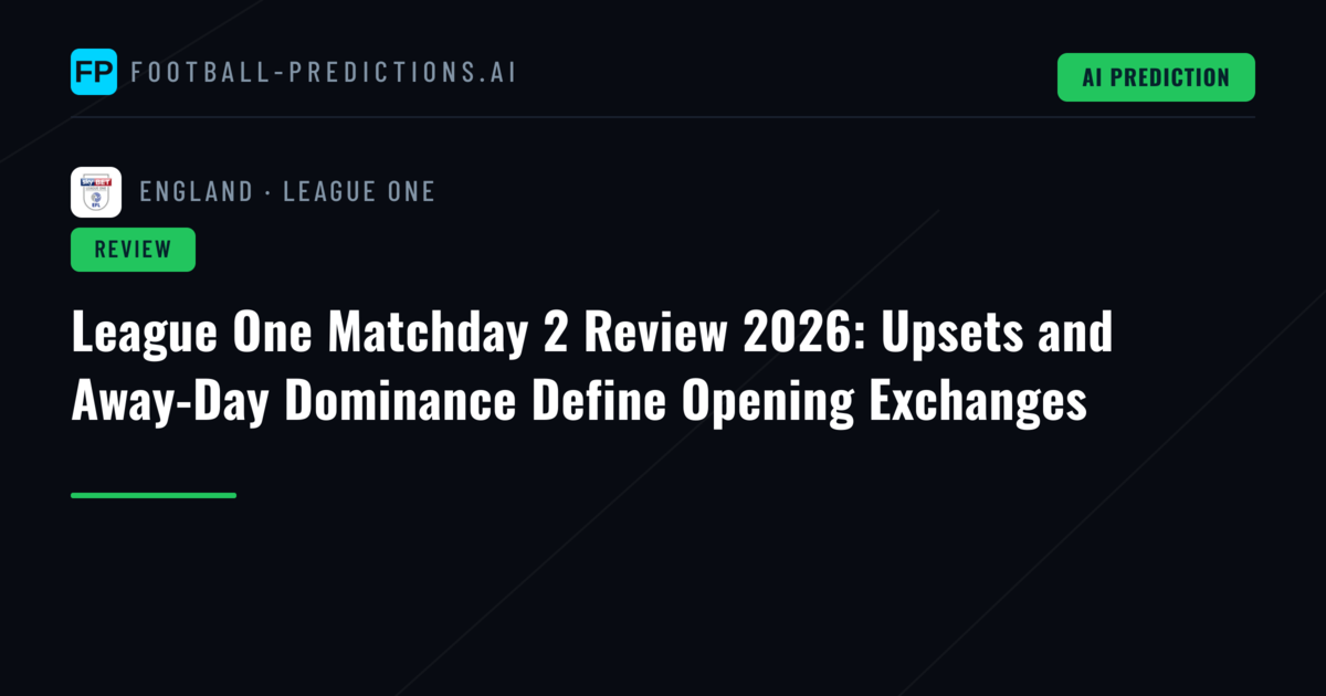 League One Matchday 2 Review 2026: Upsets and Away-Day Dominance Define Opening Exchanges