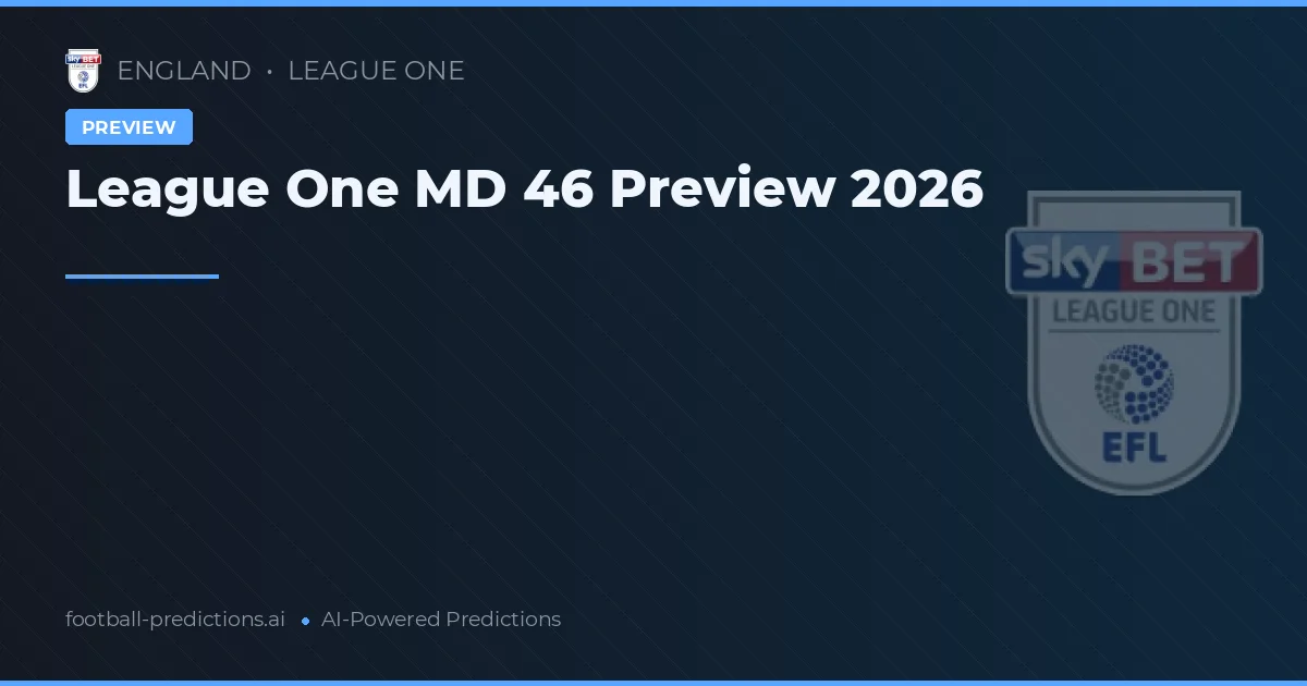 League One MD 46 Preview 2026