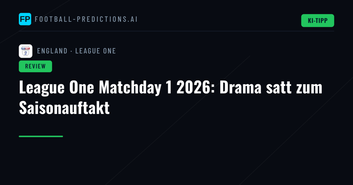 League One Matchday 1 2026: Drama satt zum Saisonauftakt