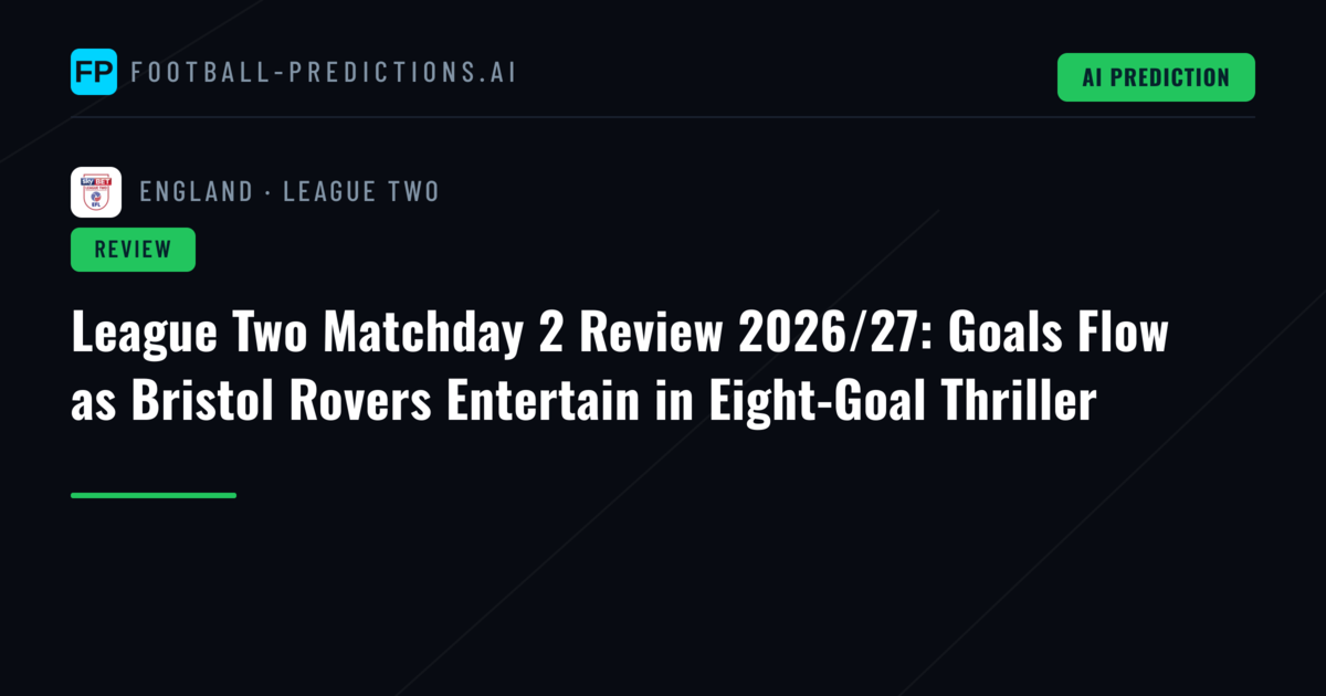League Two Matchday 2 Review 2026/27: Goals Flow as Bristol Rovers Entertain in Eight-Goal Thriller