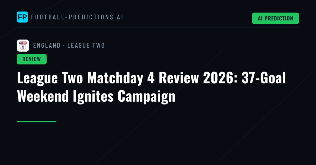 League Two Matchday 4 Review 2026: 37-Goal Weekend Ignites Campaign