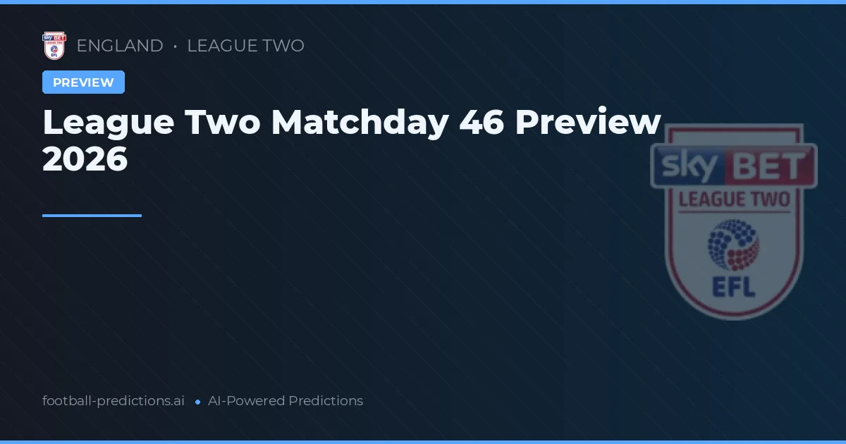 League Two Matchday 46 Preview 2026