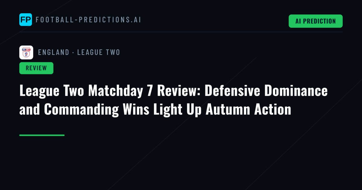 League Two Matchday 7 Review: Defensive Dominance and Commanding Wins Light Up Autumn Action