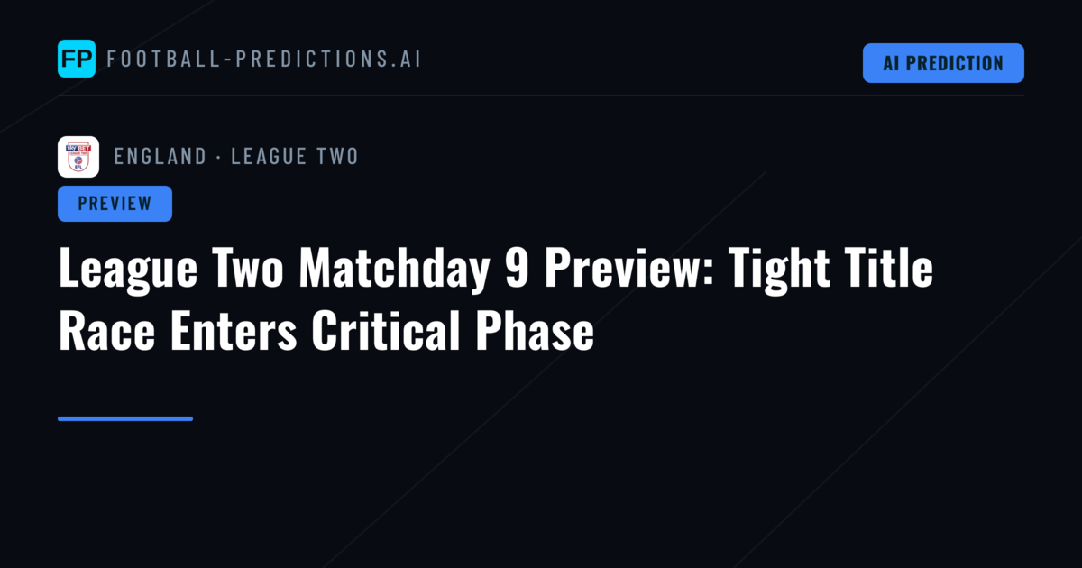 League Two Matchday 9 Preview: Tight Title Race Enters Critical Phase