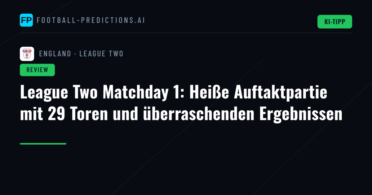 League Two Matchday 1: Heiße Auftaktpartie mit 29 Toren und überraschenden Ergebnissen