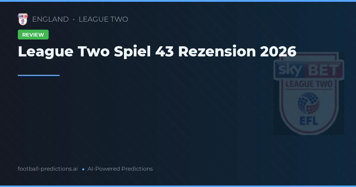 League Two Spiel 43 Rezension 2026