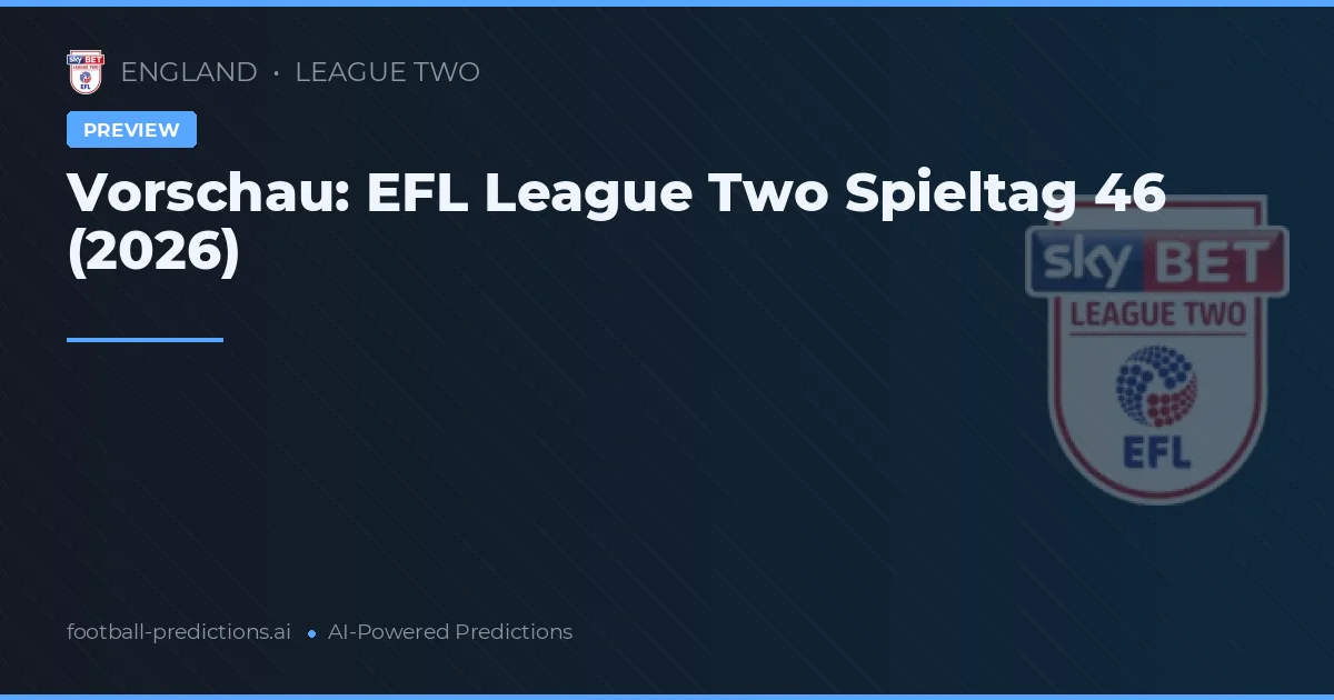 Vorschau: EFL League Two Spieltag 46 (2026)