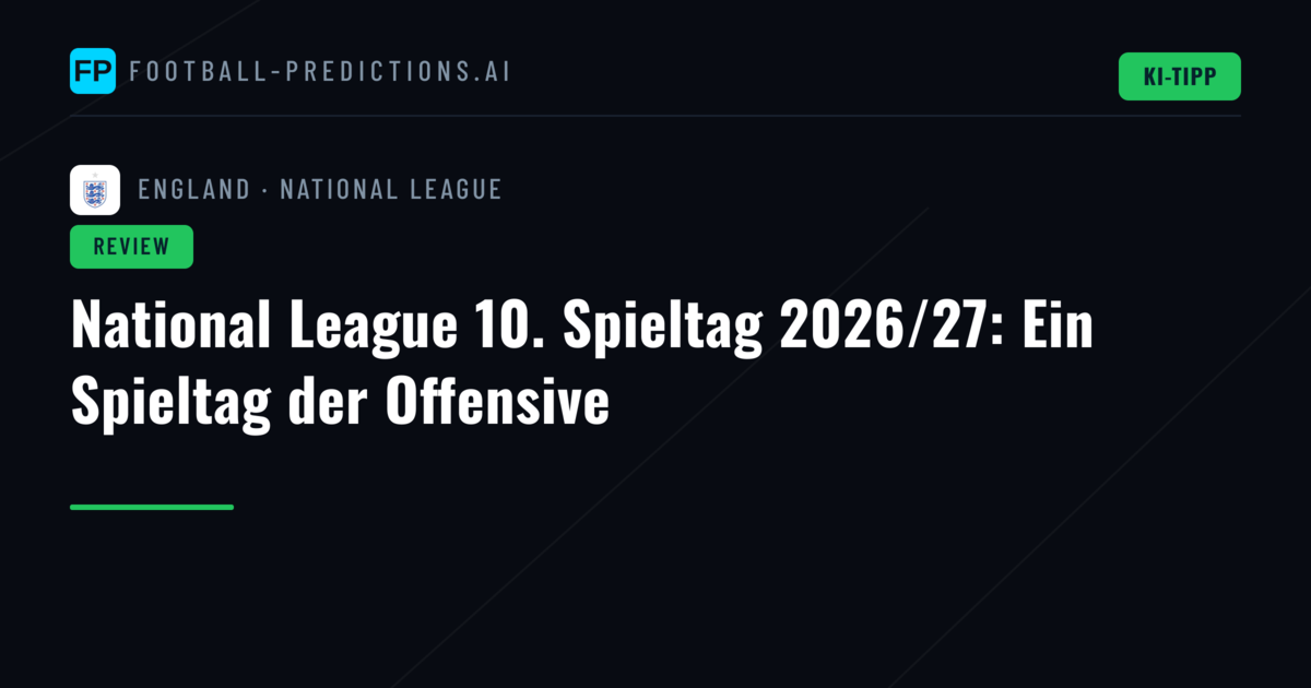 National League 10. Spieltag 2026/27: Ein Spieltag der Offensive