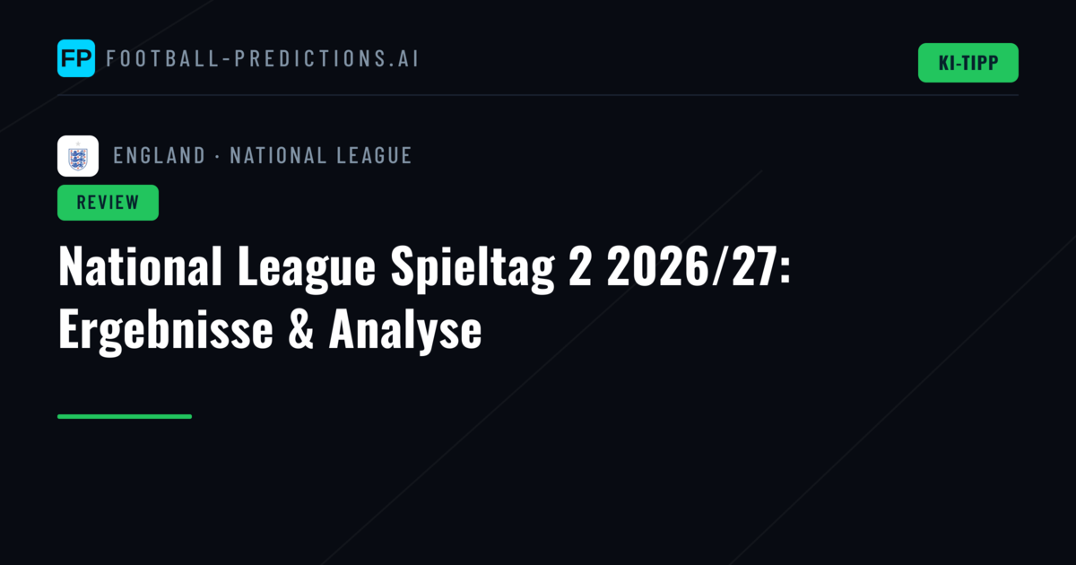 National League Spieltag 2 2026/27: Ergebnisse & Analyse