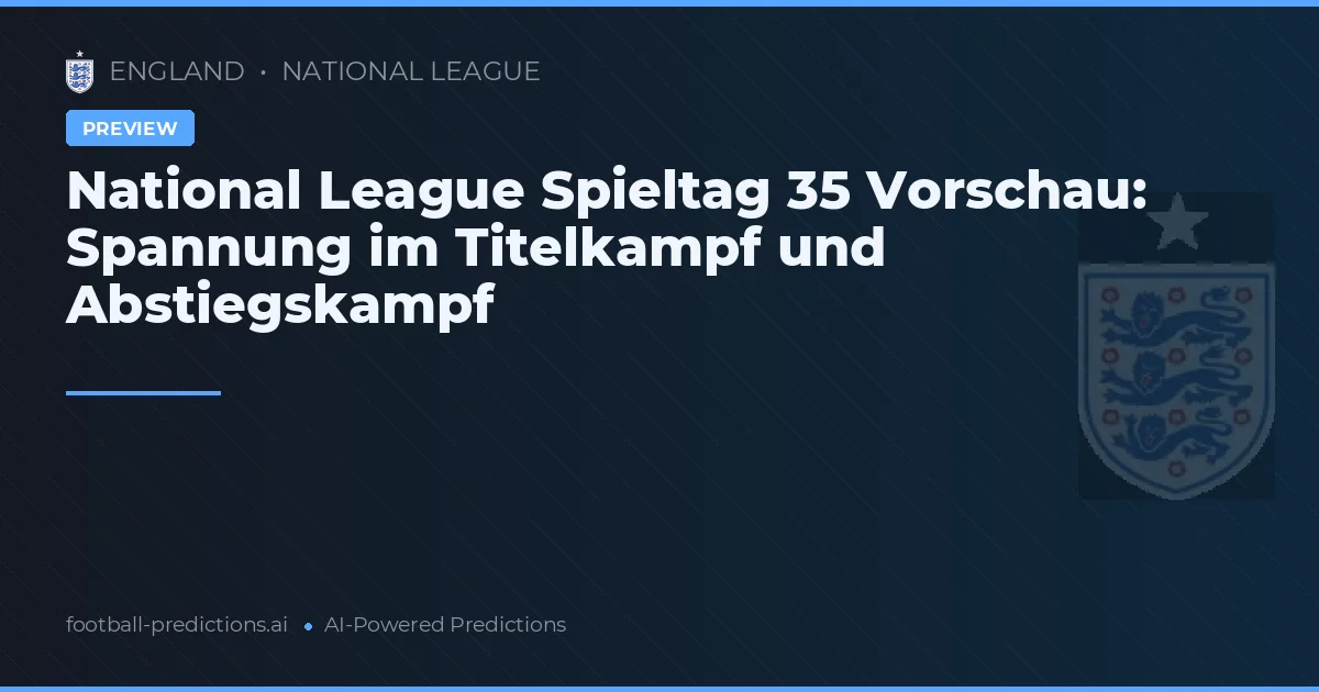 National League Spieltag 35 Vorschau: Spannung im Titelkampf und Abstiegskampf