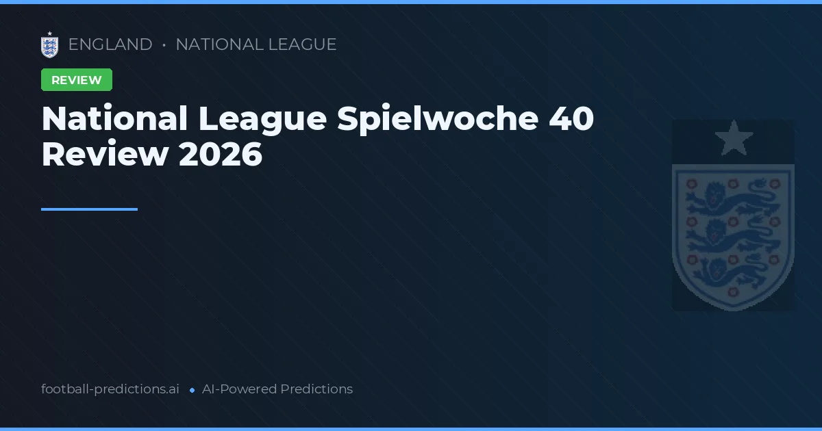 National League Spielwoche 40 Review 2026