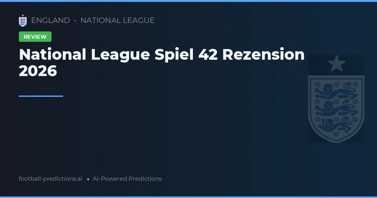 National League Spiel 42 Rezension 2026