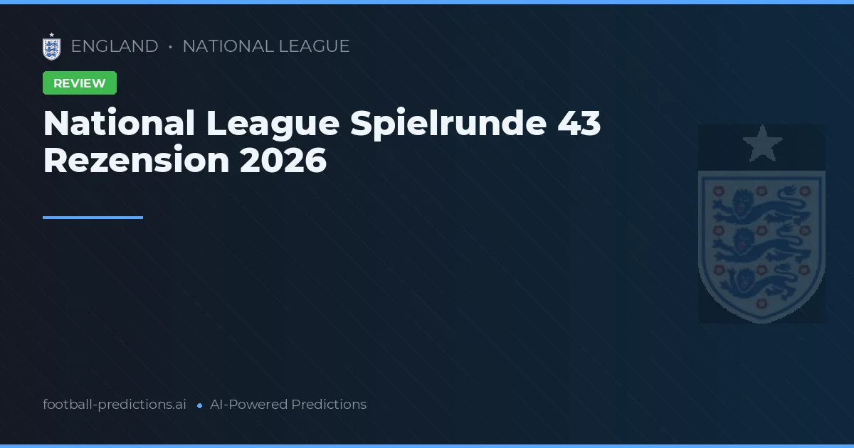 National League Spielrunde 43 Rezension 2026