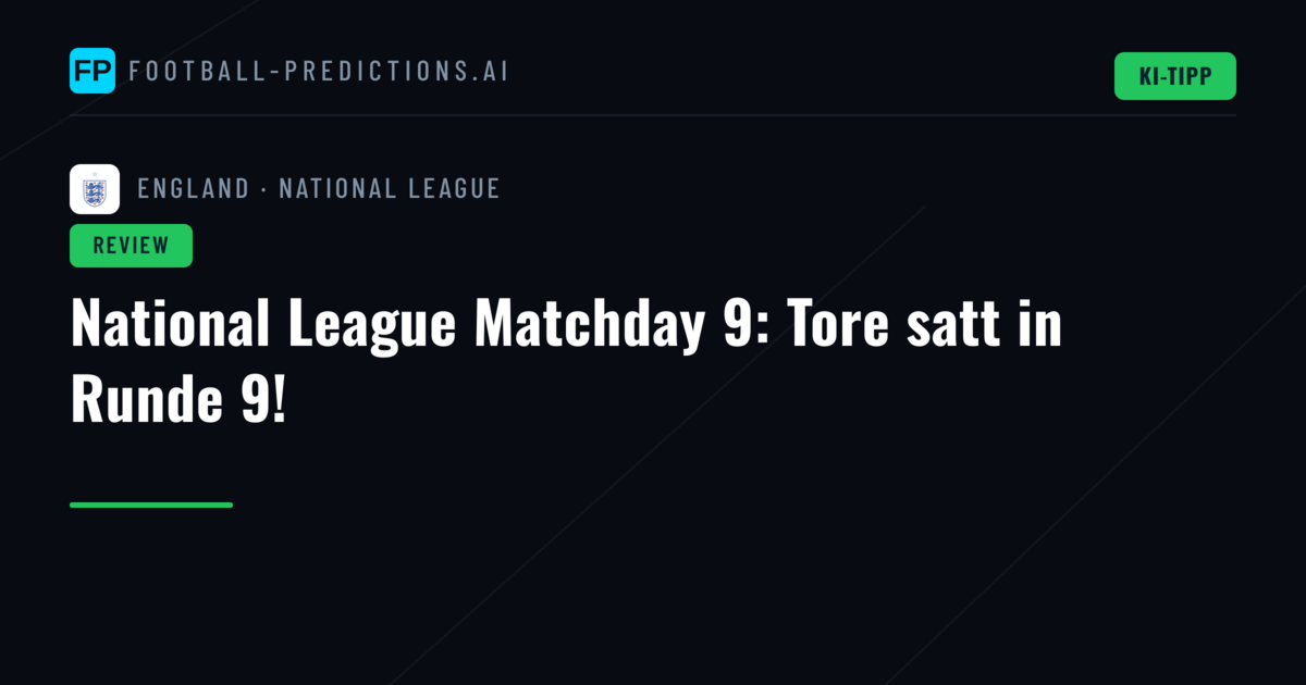 National League Matchday 9: Tore satt in Runde 9!