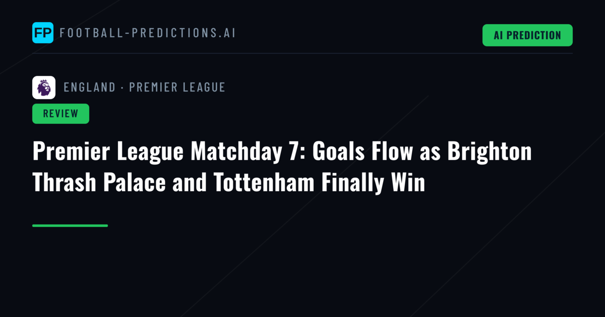 Premier League Matchday 7: Goals Flow as Brighton Thrash Palace and Tottenham Finally Win