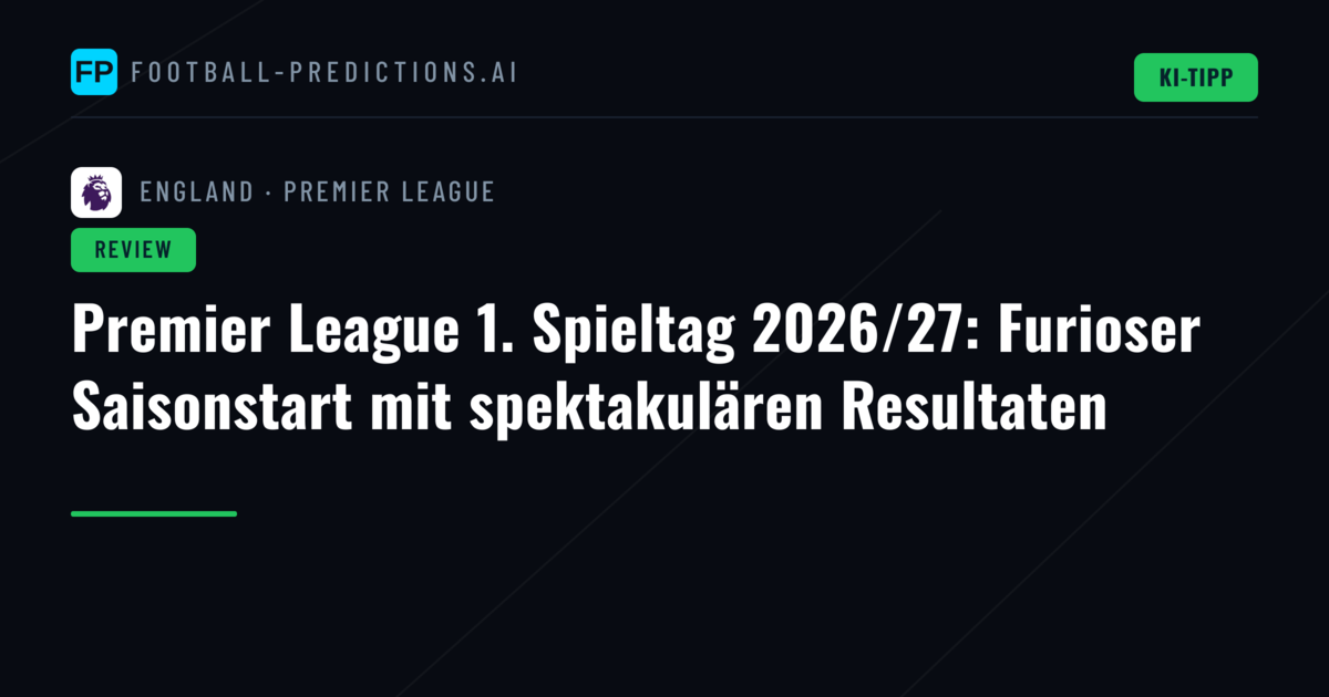 Premier League 1. Spieltag 2026/27: Furioser Saisonstart mit spektakulären Resultaten