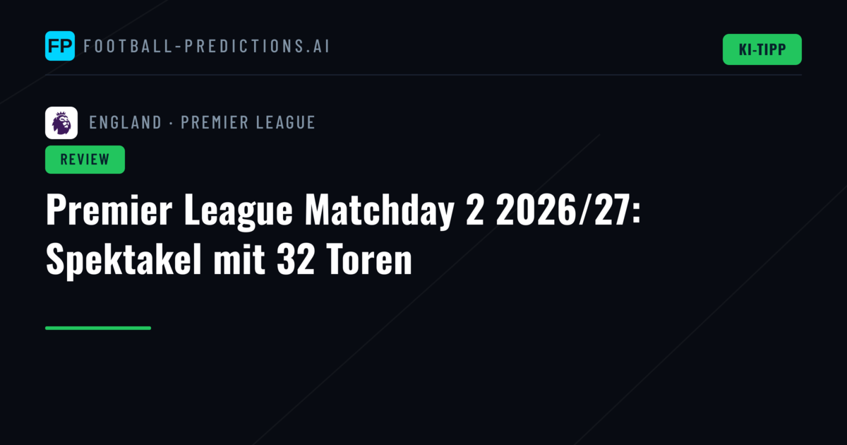 Premier League Matchday 2 2026/27: Spektakel mit 32 Toren