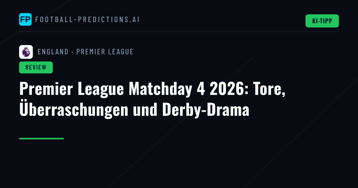 Premier League Matchday 4 2026: Tore, Überraschungen und Derby-Drama