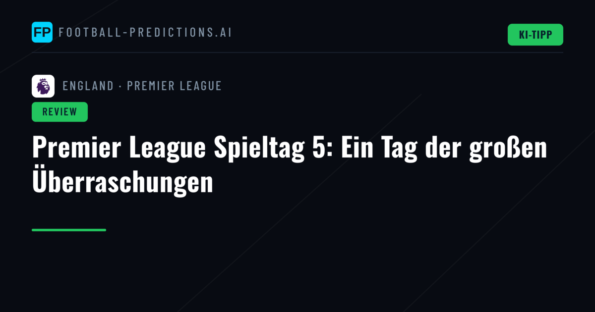 Premier League Spieltag 5: Ein Tag der großen Überraschungen