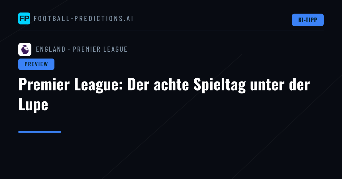 Premier League: Der achte Spieltag unter der Lupe