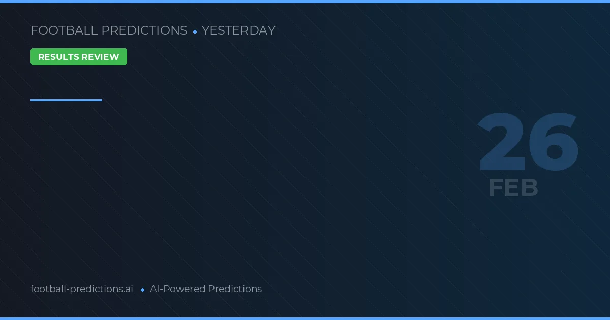 축구 결과 분석 26 February 2026: 예측 성공과 아쉬운 점 정리