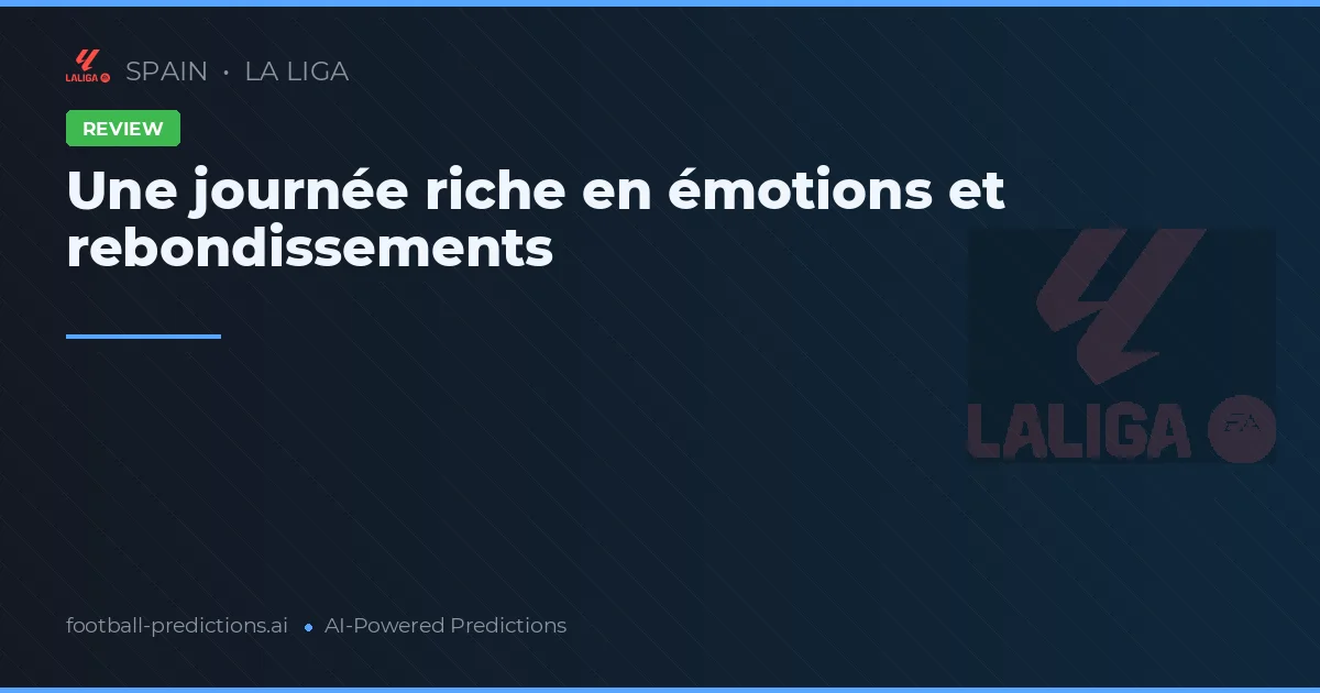Une journée riche en émotions et rebondissements
