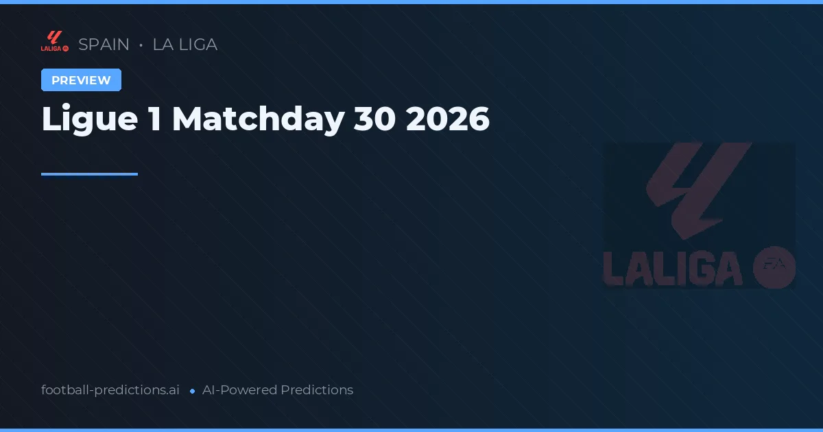 Ligue 1 Matchday 30 2026