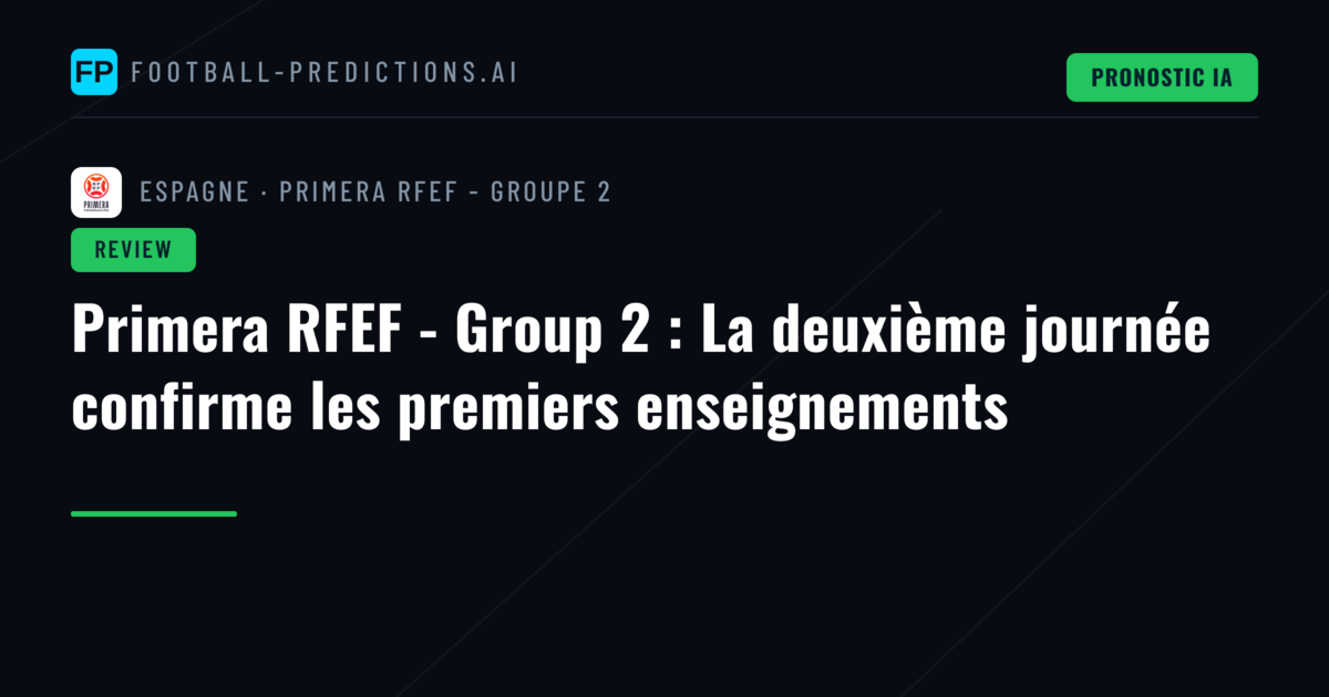 Primera RFEF - Group 2 : La deuxième journée confirme les premiers enseignements
