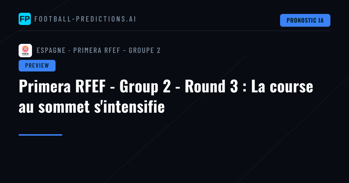 Primera RFEF - Group 2 - Round 3 : La course au sommet s'intensifie