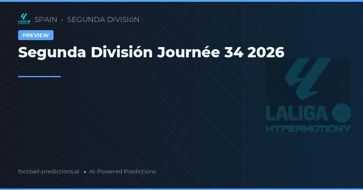 Segunda División Journée 34 2026