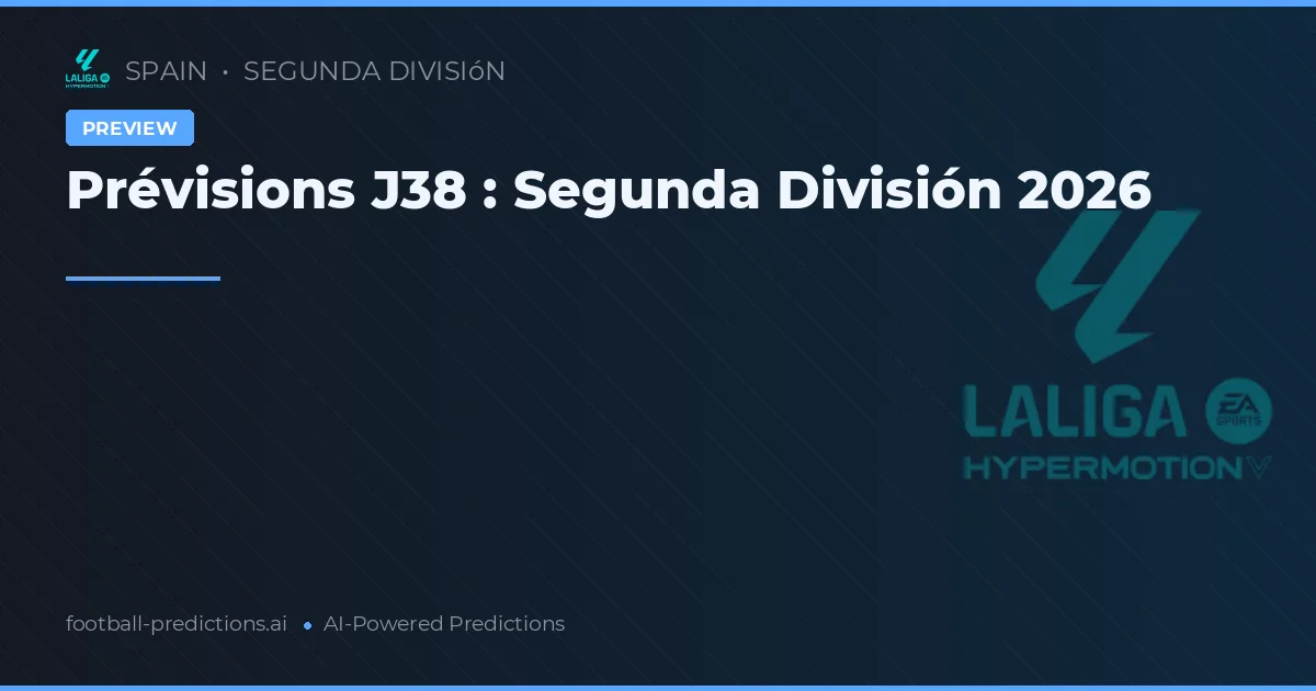 Prévisions J38 : Segunda División 2026